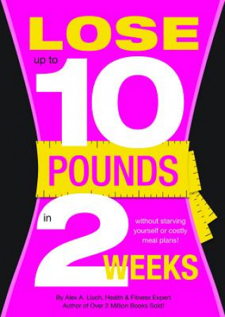 Book Lose 10 Pounds in Two Weeks Alex A Lluch