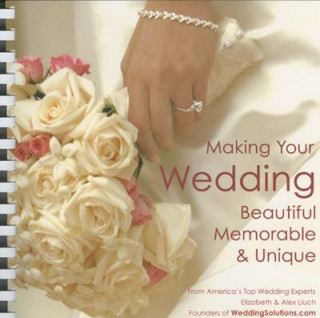 Book Making Your Wedding Beautiful, Memorable, & Unique Alex A. Lluch