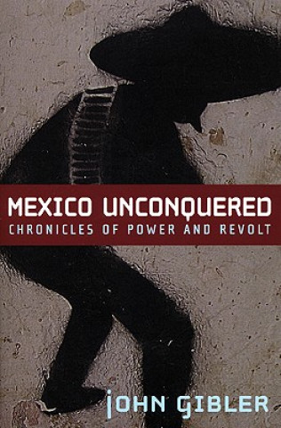 Buch Mexico Unconquered John Gibler