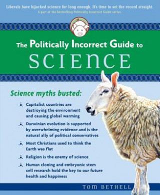 Knjiga Politically Incorrect Guide to Science Tom Bethell