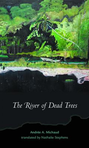 Kniha River of Dead Trees Andree A. Michaud