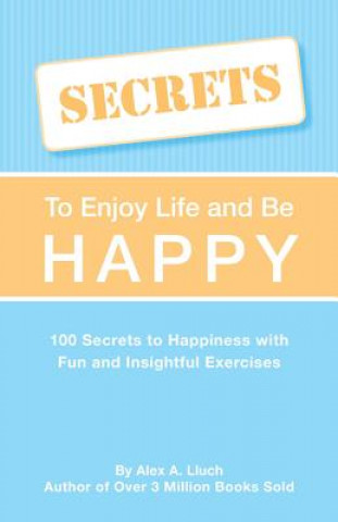 Knjiga Secrets to Love Life & Be Happy Alex A Lluch