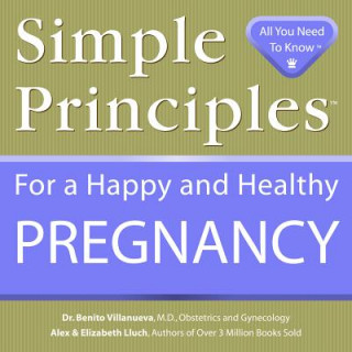 Carte Simple Principles for a Happy & Healthy Pregnancy Elizabeth Lluch