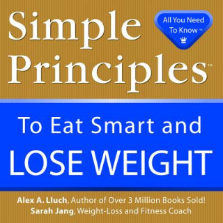 Könyv Simple Principles to Eat Smart & Lose Weight Alex A. Lluch