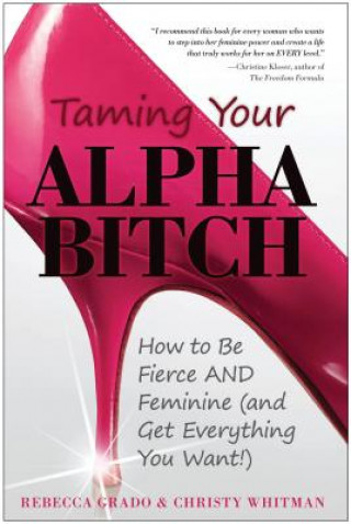 Könyv Taming Your Alpha Bitch Rebecca Grado