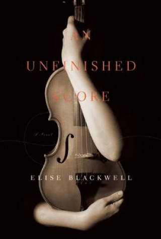 Book Unfinished Score Elise Blackwell