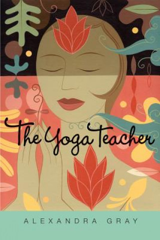 Kniha Yoga Teacher Alexandra Gray