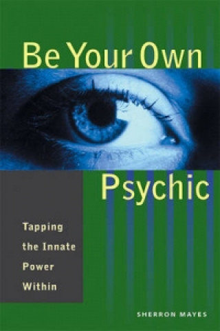 Kniha Be Your Own Psychic Sherron Mayes