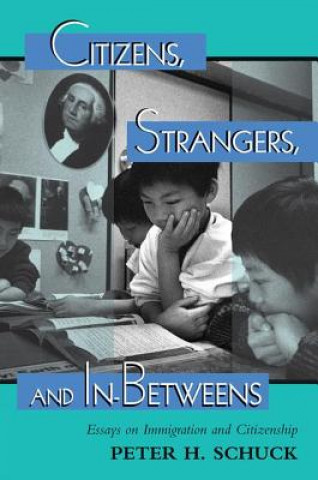 Libro Citizens, Strangers, And In-betweens Peter H. Schuck