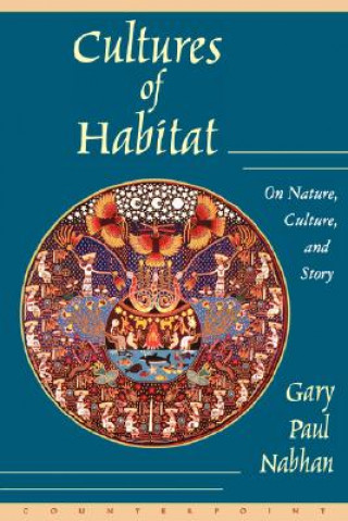 Knjiga Cultures Of Habitat Gary Paul Nabhan