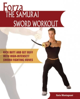 Knjiga Forza The Samurai Sword Workout Llania Montagnani