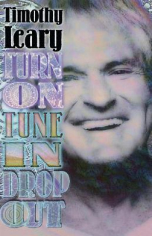Carte Turn On, Tune In, Drop Out Timothy Leary