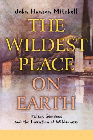 Könyv Wildest Places on Earth John Hanson Mitchell