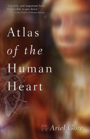 Carte Atlas of the Human Heart Ariel Gore