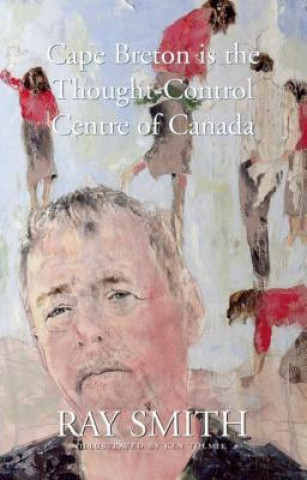 Carte Cape Breton is the Thought-Control Centre of Canada Ray Smith