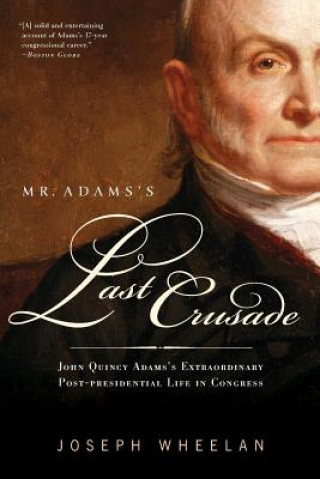Książka Mr. Adams's Last Crusade Joseph Wheelan
