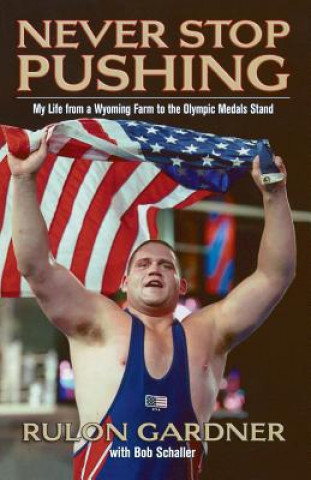 Knjiga Never Stop Pushing Rulon Gardner