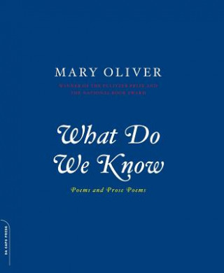 Kniha What Do We Know Mary Oliver