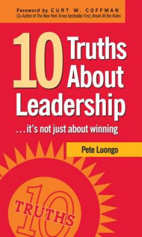 Kniha 10 Truths About Leadership Peter A Luongo