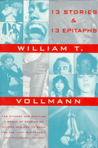 Könyv Thirteen Stories and Thirteen Epitaphs William T. Vollmann