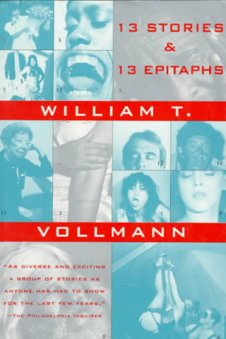 Book Thirteen Stories and Thirteen Epitaphs William T. Vollmann