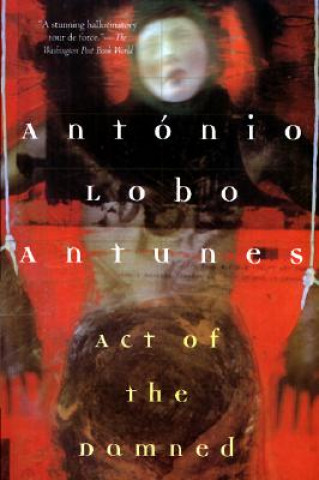 Книга Act of the Damned Antonio Lobo Antunes