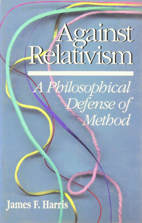Könyv Against Relativism James Franklin Harris