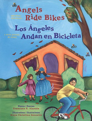 Könyv Angels Ride Bikes and Other Fall Poems Francisco X Alarcon