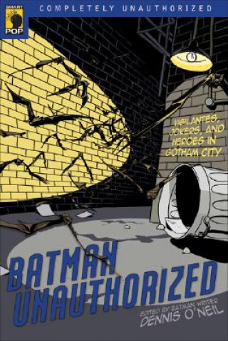Knjiga Batman Unauthorized Dennis O'Neil
