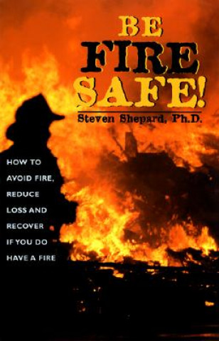 Kniha Be Fire Safe! Steven Shepard
