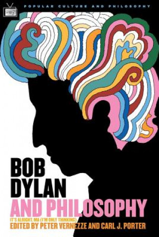 Book Bob Dylan and Philosophy Cathy Porter