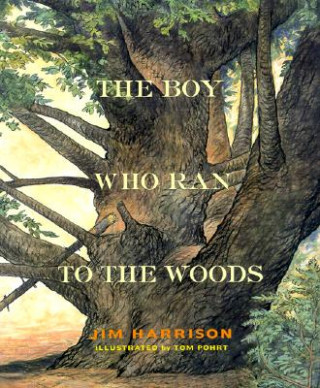 Könyv Boy Who Ran to the Woods Jim Harrison