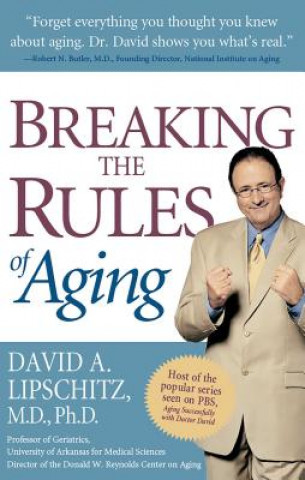 Könyv Breaking the Rules of Aging David A. Lipschitz