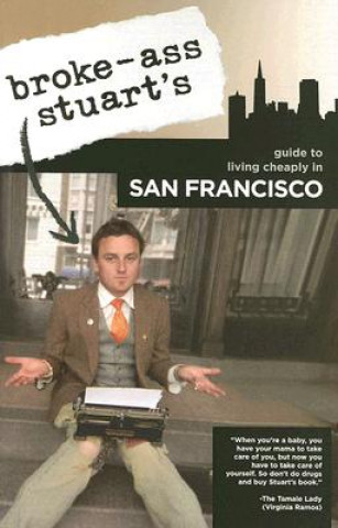 Książka Broke-Ass Stuart's Guide to Living Cheaply in San Francisco Broke-Ass Stuart