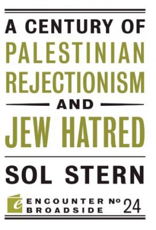 Kniha Century of Palestinian Rejectionism and Jew Hatred Sol Stern
