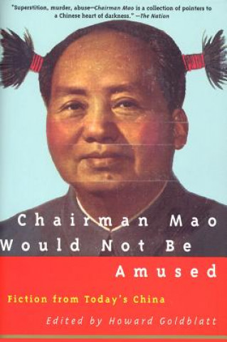 Kniha Chairman Mao Would Not Be Amused Howard Goldblatt