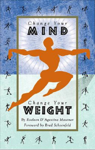 Livre Change Your Mind, Change Your Weight Raeleen D'Agostino Mautner