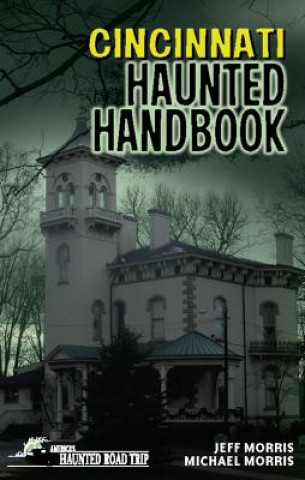Kniha Cincinnati Haunted Handbook Michael Morris