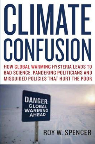 Kniha Climate Confusion Roy W. Spencer