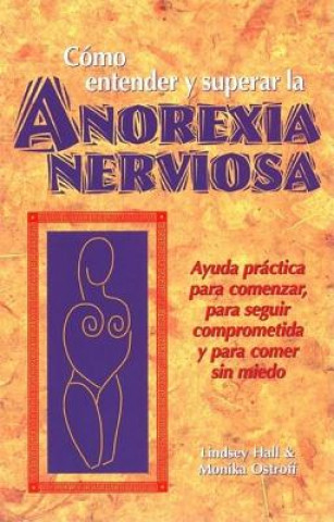 Libro Como entender y superar la anorexia nervosa Monika Ostroff