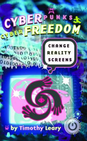 Kniha Cyberpunks Cyberfreedom: Change Reality Screens Timothy Leary