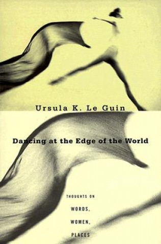 Book Dancing at the Edge of the World Ursula K. Le Guin