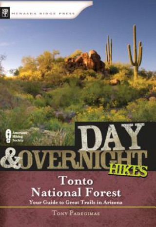 Kniha Day & Overnight Hikes: Tonto National Forest Tony Padegimas