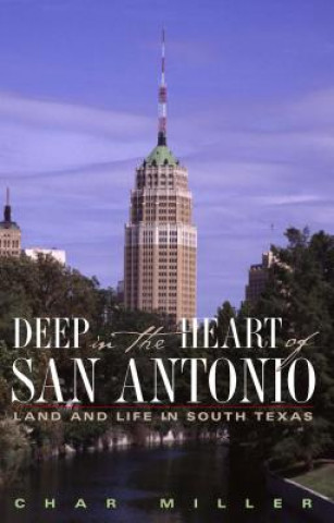 Книга Deep in the Heart of San Antonio Char Miller