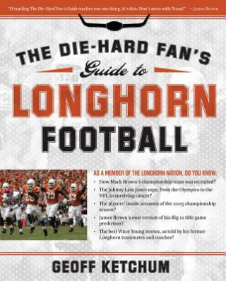 Könyv Die-Hard Fan's Guide to Longhorn Football Geoff Ketchum