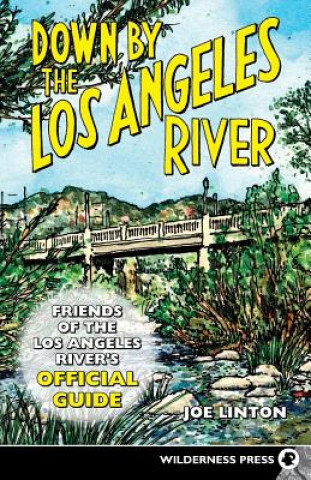 Knjiga Down By the Los Angeles River Joe Linton