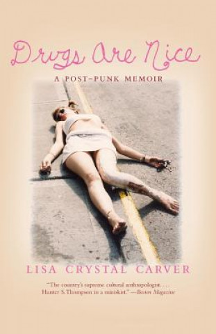 Könyv Drugs Are Nice Lisa Crystal Carver