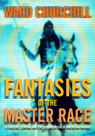 Kniha Fantasies of the Master Race Ward Churchill