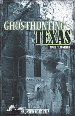 Buch Ghosthunting Texas April Slaughter