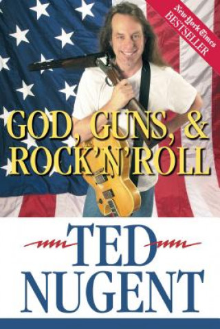 Könyv God, Guns, & Rock'n'roll Ted Nugent